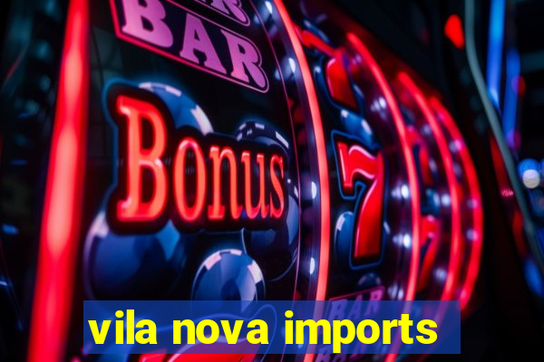 vila nova imports
